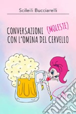 Conversazioni (moleste) con l'omina del cervello libro