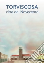 Torviscosa città del Novecento