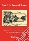 Saluti da Torre di Zuino. Prima di Torviscosa: il territorio raccontato in 50 cartoline d'epoca (1902-1940). Ediz. illustrata libro