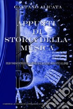 Appunti di storia della musica. Percorso storico-musicale dalle origini al 2022 libro