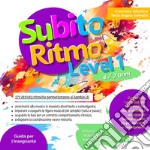 SubitoRitmo level 1. 4/7 anni. 272 attività ritmiche. Ediz. italiana e inglese. Con espansione online