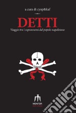 Detti. Viaggio tra i soprannomi del popolo napoletano. Ediz. ampliata