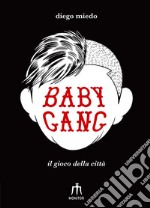 Baby gang. Il gioco della città libro