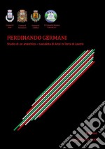 Ferdinando Germani. Studio di un anarchico - socialista di Arce in Terra di Lavoro libro