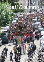 Sant'Eleuterio. Storia, fede e leggenda libro