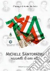 Michele Santopadre. Racconti di una vita libro