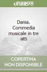 Dania. Commedia musicale in tre atti libro