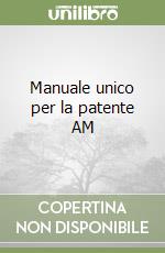 Manuale unico per la patente AM libro