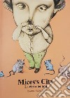 Mices's City. La città dei topi. Ediz. illustrata libro