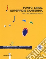 Punto, linea, superficie canterina. I segni scoprono l'accoglienza-Dot, line, singing surface. Shapes discover hospitality. Ediz. a colori libro