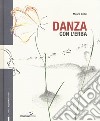 Danza con l'erba. Ediz. a colori libro