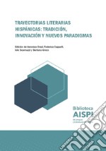 Trayectorias literarias hispánicas: tradición, innovación y nuevos paradigmas libro