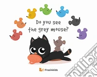 Do you see the grey mouse? Con audiolibro in inglese libro
