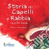 Storia di capelli e rabbia. Ediz. illustrata libro di Feci Moraja Laura Scinicariello N. (cur.)