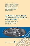 Adriatico in fiamme. Tracce e memoria della Grande Guerra negli scrittori giuliani libro