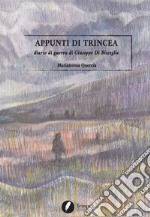 Appunti di trincea. Diario di guerra di Giuseppe Di Bisceglie libro