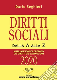 Diritti sociali dalla A alla Z. Manuale enciclopedico dei diritti dei lavoratori libro