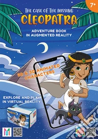 The case of the missing Cleopatra. Adventure book in augmented and virtual reality. Con gadget libro