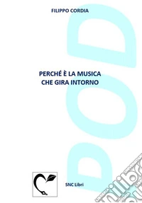 Perché è la musica che gira intorno libro