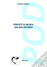Perché è la musica che gira intorno libro