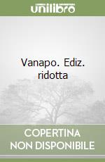 Vanapo. Ediz. ridotta