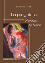 La preghiera. Nutrimento per l'anima