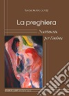 La preghiera. Nutrimento per l'anima libro