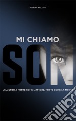 Mi chiamo Son. Una storia forte come la morte, forte come l'amore libro