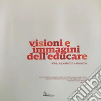 Visioni e immagini dell'educare. Idde, esperienze e ricerche libro