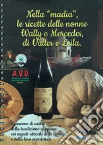 Nella «madia» le ricette delle nonne Wally e Mercedes, di Valter e Leila. Selezione di ricette della tradizione reggiana. Ediz. a spirale libro