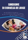 Sindrome di Cornelia De Lange. Raccomandazioni a operatori e famiglie per una buona valutazione e presa in carico neuropsichiatrica e riabilitativa libro