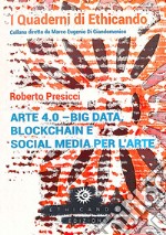 Arte 4.0. Big data, blockchain e social media per l'arte libro