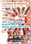 Arte 4.0. Big data, blockchain e social media per l'arte libro di Presicci Roberto