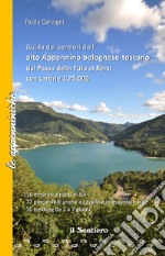 Guida dei sentieri dell'alto Appennino bolognese-toscano dal Passo della Futa al Reno. Con cartine 1:25.000