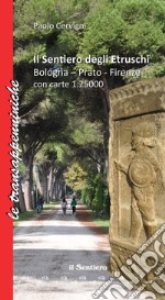 Il sentiero degli etruschi. Bologna-Prato-Firenze. Con Libro libro