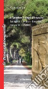 Il sentiero degli etruschi. Bologna-Prato-Firenze. Con Libro libro di Cervigni Paolo