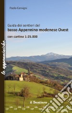 Guida dei sentieri del basso Appennino modenese Ovest. Con carta topografica 1:25000 libro