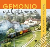 Gemonio nel tempo. Mostra fotografica 1960-1980. Ediz. illustrata libro