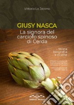 Giusy Nasca. La signora del carciofo spinoso di Cerda. Storia biografia e ricette