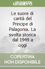 Le suore di carità del Principe di Palagonia. La svolta storica dal 1949 a oggi