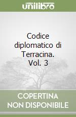 Codice diplomatico di Terracina. Vol. 3