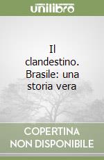 Il clandestino. Brasile: una storia vera libro