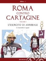 Roma contro Cartagine. Vol. 1: L' esercito di Annibale