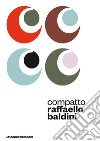 Compatto. Raffello Baldini legge Raffaello Baldini. Audiolibro. Con 4 CD-Audio libro