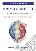 Anime gemelle, coscienze gemelle. le fiamme d'amore del Mondo nuovo nell'età dell'oro. Ediz. ampliata