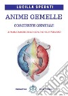 Anime gemelle, coscienze gemelle. le fiamme d'amore del Mondo nuovo nell'età dell'oro. Ediz. ampliata libro di Sperati Lucilla