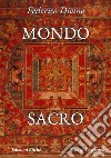 Mondo sacro. Alterità e identità in antropologia archetipica libro