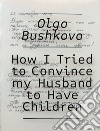 How I tried to convince my husband to have children libro