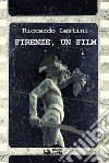 Firenze, un film libro di Lestini Riccardo