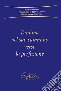 L'anima nel suo cammino verso la perfezione libro